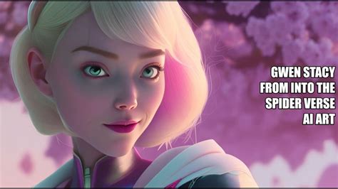 Gwen Stacy From Into The Spider Verse Ai Art Youtube