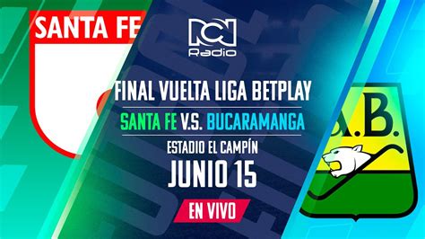 SANTA FE VS BUCARAMANGA EN VIVO FINAL VUELTA LIGA BETPLAY YouTube