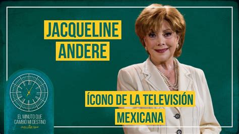 Jacqueline Andere En El Minuto Que Cambi Mi Destino Programa