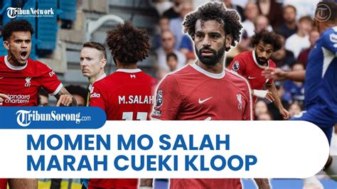 Momen Saat Mo Salah Marah Di Laga Chelsea Vs Liverpool Sampai Cueki