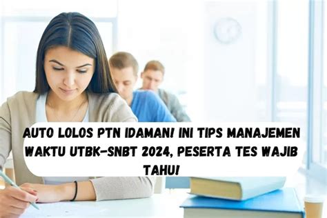 Auto Lolos Ptn Idaman Ini Tips Manajemen Waktu Utbk Snbt Peserta