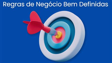 Gosto De Regras Bem Definidas Porque - Regras de Negócio Bem Definidas: Como Evitar Atrasos e Custos em ...