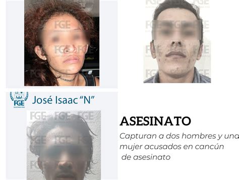 Capturan A Dos Hombres Y Una Mujer Acusados En Cancún De Asesinato