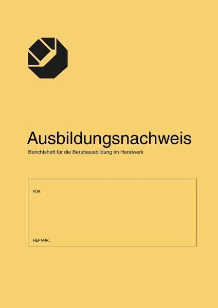 Ausbildungsnachweis Berichtsheft für Berufsausbildung im Handwerk