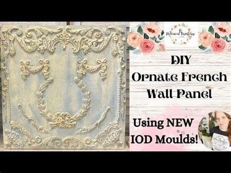 DIY Ornate French Wall Panel Using NEW IOD Summer Release Moulds