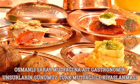 Osmanlı Saray Mutfağına Ait Gastronomik Unsurlar Kıyaslanması