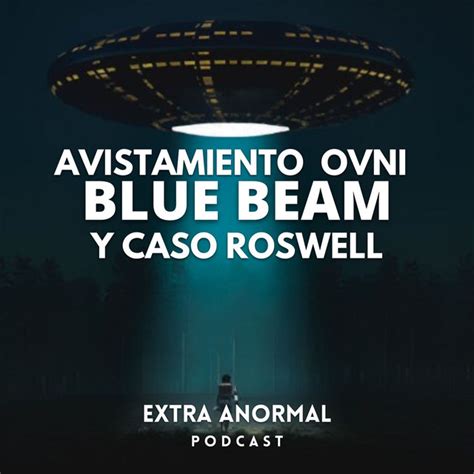 Avistamientos Ovni Proyecto Blue Beam Y Caso Roswell Extra Anormal