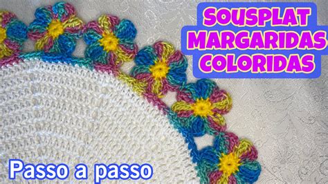 Sousplat De Croch Margarida Colorida Passo A Passo Youtube