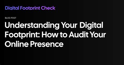 Understanding Your Digital Footprint How To Audit Your Online Presence