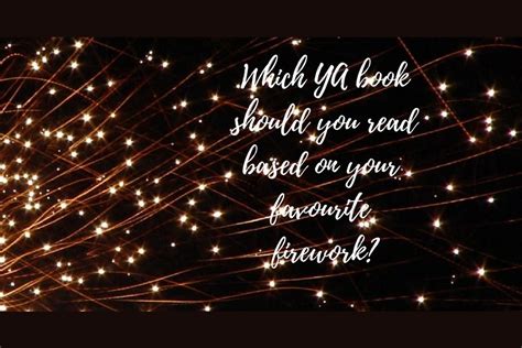 Which Ya Book Should You Read Based On Your Favourite Firework