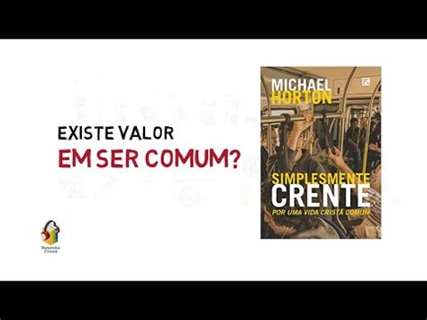 Existe Valor Em Ser Comum Resenha Do Livro Simplesmente Crente