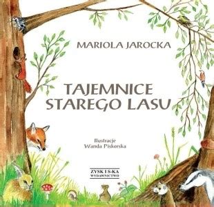 Tajemnice Starego Lasu Mariola Jarocka Ksi Ka W Lubimyczytac Pl