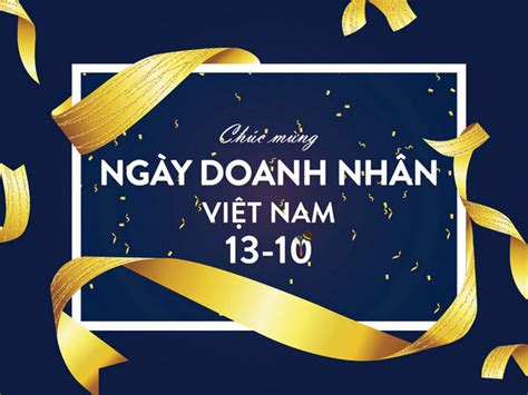 ChÚc MỪng NgÀy Doanh NhÂn ViỆt Nam 13 10