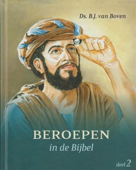 Boven Ds B J Van Beroepen In De Bijbel Deel Nieuw Van Der Wal