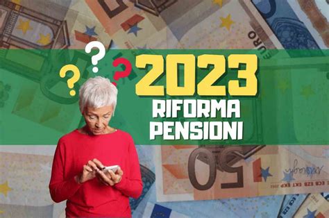 Riforma pensioni 2024 cosa cambierà per i lavoratori le ultime ipotesi