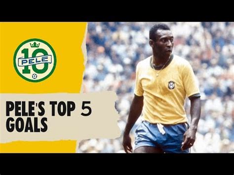 Pele’s Top 5 Goals | FIFA World Cup - Ghana Latest Football News, Live ...