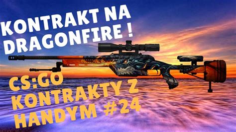 KONTRAKT NA DRAGONFIRE CS GO KONTRAKTY Z HANDYM 24 YouTube