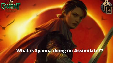 Gwent Pro Rank Experimenting With Syanna On Assimilate Risky Deck