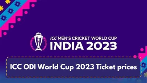 ICC ODI World Cup 2023 Ticket prices Finalized- when and where to book ...