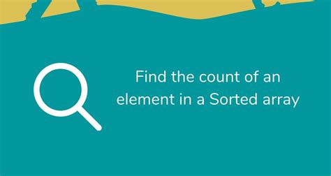 Count The Number Of Occurrences Frequency Of An Element In A Sorted