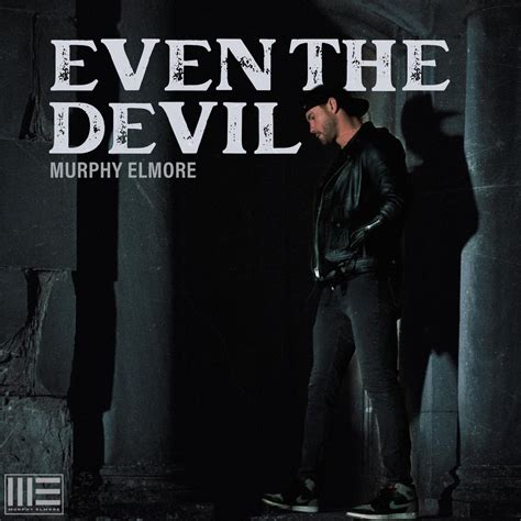 ‎even The Devil Single Album By Murphy Elmore Apple Music