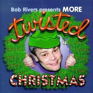 Bob Rivers - More Twisted Christmas Lyrics and Tracklist | Genius