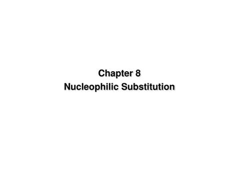 Ppt Chapter 8 Nucleophilic Substitution Powerpoint Presentation Free Download Id 4396887