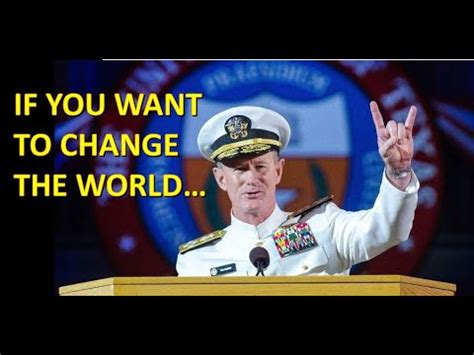 The Greatest Commencement Speech Ever Admiral William Mcraven If You