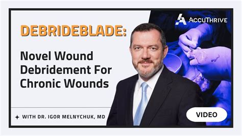 Debrideblade Novel Wound Debridement For Chronic Wounds Accuthrive