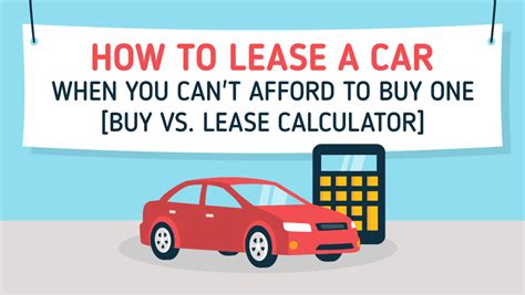 How To Lease A Car When You Can’t Afford To Buy One [buy Vs Lease Calculator]