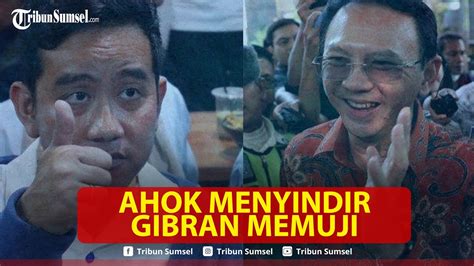 Gibran Balas Kritik Ahok Dengan Pujian Bagus Selama Jadi Gubernur