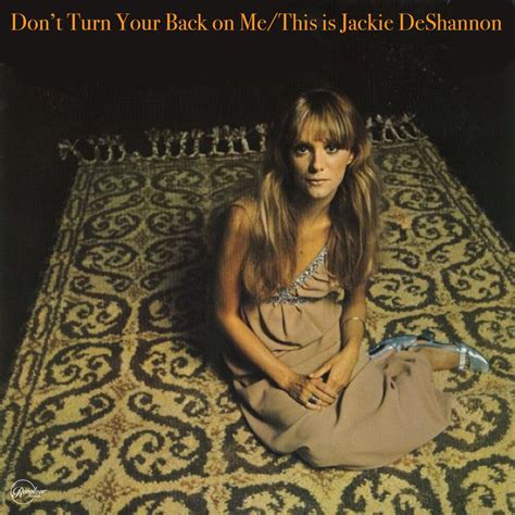 Don T Turn Your Back On Me This Is Jackie De Shannon Jackie