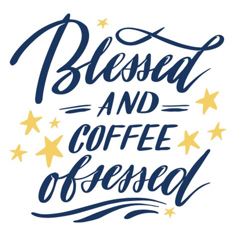 Blessed And Coffee Quote Lettering Png And Svg Design For T Shirts