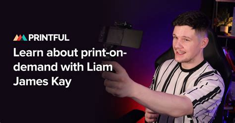 Learn About Print-on-Demand with Liam James Kay | Printful