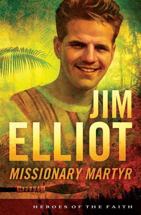 Jim Elliot: Missionary Martyr Faithlife Ebooks