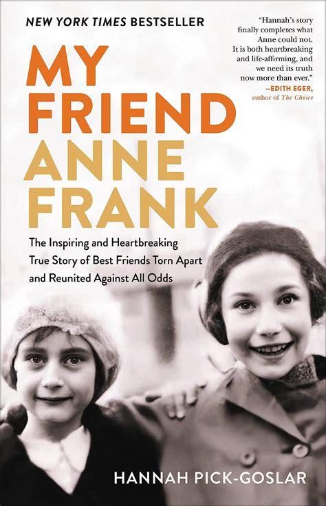 My Friend Anne Frank: The Inspiring and Heartbreaking True Story of
