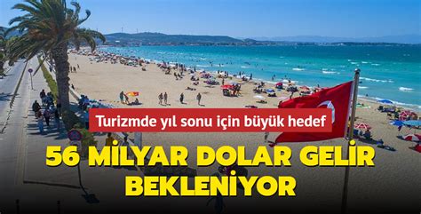 Turizmde yıl sonu için büyük hedef 56 milyar dolar gelir bekleniyor