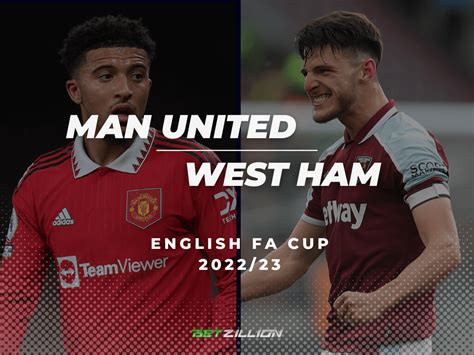 Man United Vs West Ham Fa Cup 202223 Betting Tips And Predictions