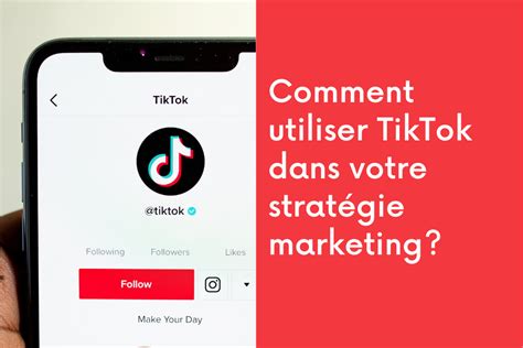 Comment utiliser TikTok dans votre stratégie marketing WebSelf net