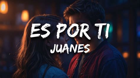 Juanes Es Por Ti Letra Lyrics Youtube