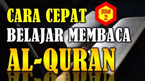 Cara Cepat Belajar Membaca Alquran Belajar Mengaji Iqro Full Untuk