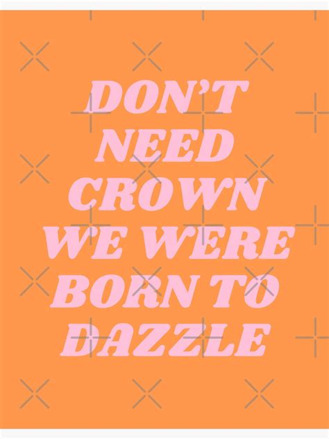 Don T Need Crown Born To Dazzle Queen Crown Queendom Red Velvet