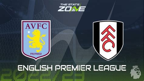 Aston Villa Vs Fulham Preview Prediction English Premier