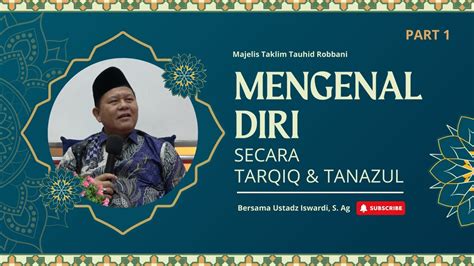 mengenal diri secara tarqiq  tanazul kajian tauhid ust iswardi