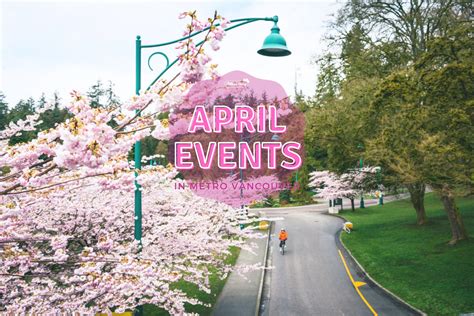 April Events In Metro Vancouver Vancouver Blog Miss