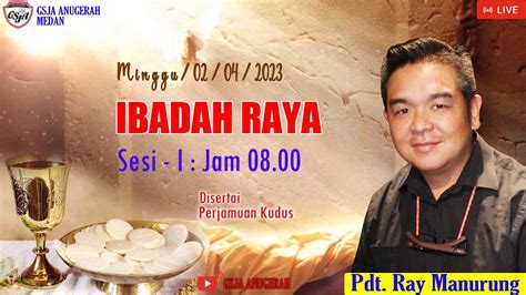 Gsja Anugerah Medan Ibadah Raya I Disertai Perjamuan Kudus Jam