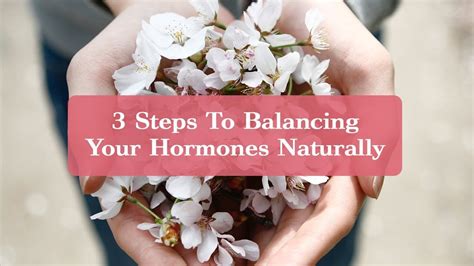 3 Steps To Balancing Your Hormones Naturally Youtube