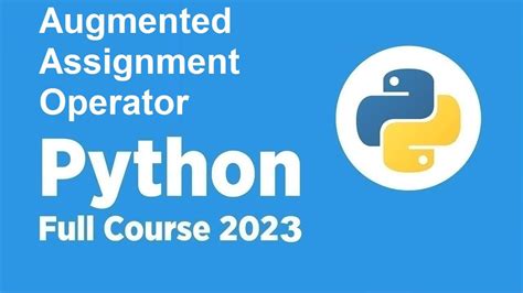 New Free Python Full Course Augmented Assignment Operator