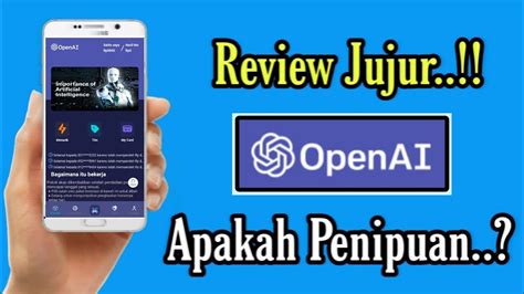 Review Jujur Aplikasi OpenAI Itu Penipuan Apakah Aplikasi OpenAI Itu