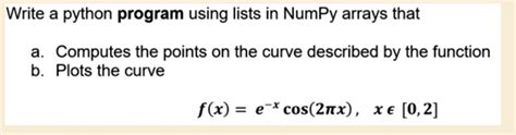 Solved Write A Python Program Using Lists In Numpy Arrays That A Computes The Points On The